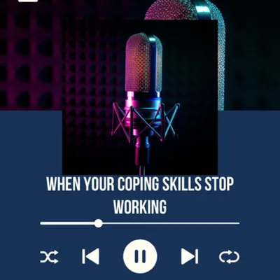 When Your Coping Skills Stop Working