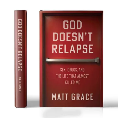 God Doesn't Relapse with author Matt Grace