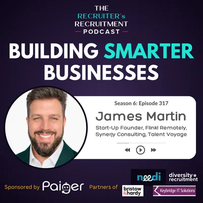 EP317: Remote Talent, Grit & Building Smarter Businesses - James Martin, Start-Up Founder