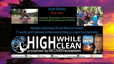 Ep. 056: Scott Stokely: Guinness Record Holder in Disk Golf. He Also Knows Substance Abuse