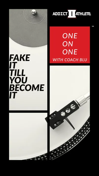One on One with Coach Blu: Fake it Till You Become It