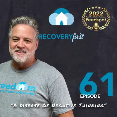 Episode 61 | The #RecoveryFirst Podcast with Mike Todd | “A Disease Of Negative Thinking”