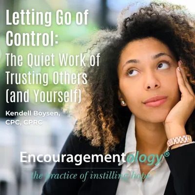 Letting Go of Control:The Quiet Work of Trusting Others (and Yourself)