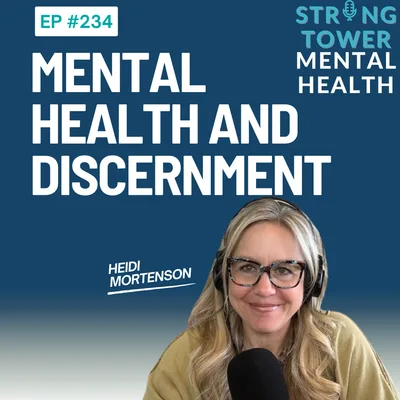 234. Discernment & Mental Health: When Spirituality Overlooks Pain