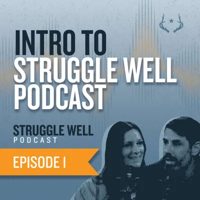 Intro to Struggle Well Podcast