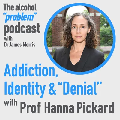 Addiction, identity & 'denial' with Professor Hanna Pickard