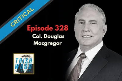 Guest: Colonel Douglas Macgregor on the Iran War