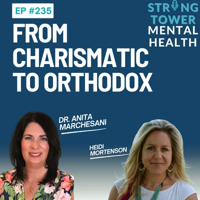 235. From Charismatic to Orthodox: A Psychologist's Journey of Faith and Discernment With Dr. Anita Marchesani