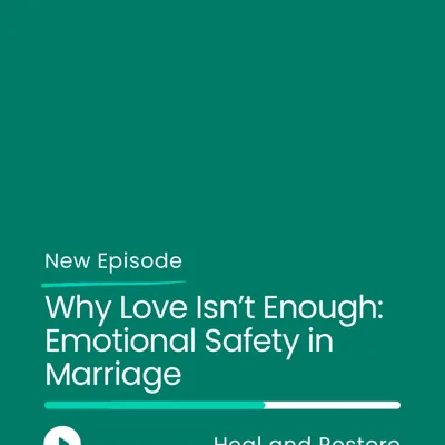 Why Love Isn't Enough: Emotional Safety in Marriage