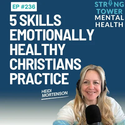 236. 5 Skills Emotionally Healthy Christians Practice