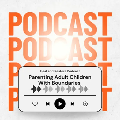 Parenting Adult Children with Boundaries