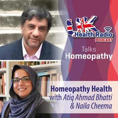 162: Homeopathy Health with Atiq Ahmad Bhatti & Naila Cheema - Episode 162