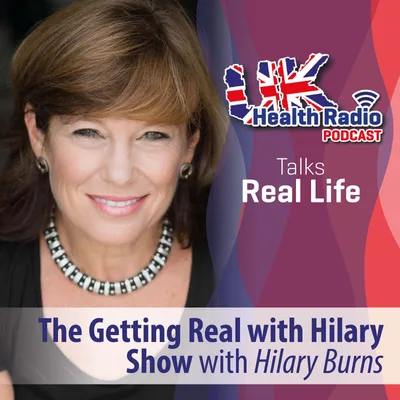 1: The Getting Real with Hilary Show with Hilary Burns - Episode 1