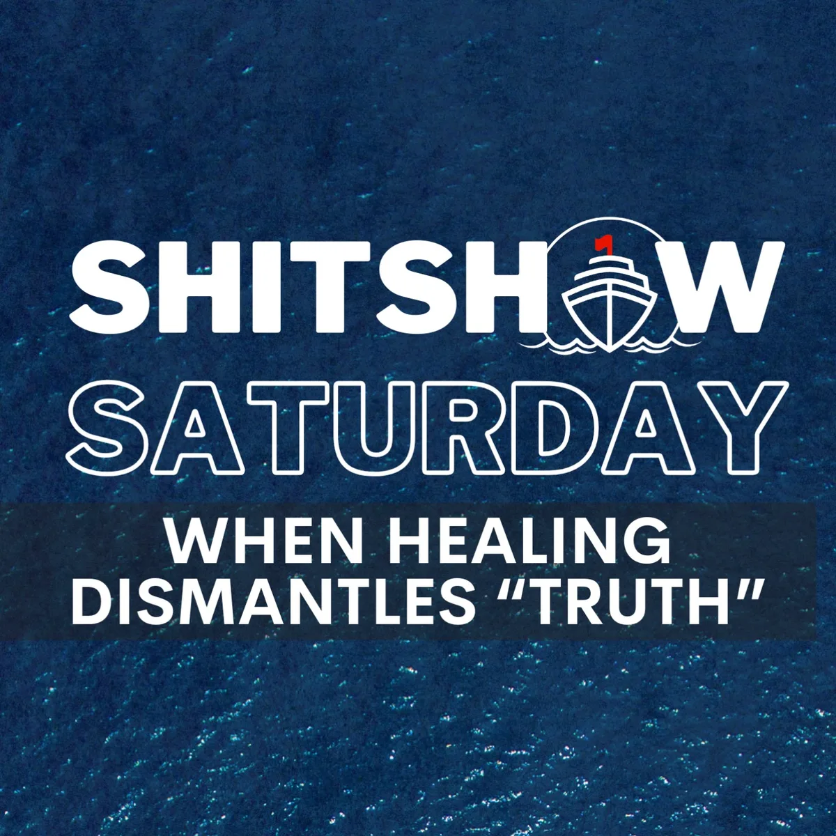 Shitshow Saturday #201 - When Healing Dismantles "Truth"