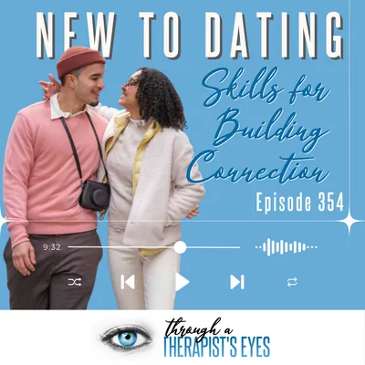 New to Dating: From Pandemic Teens to Midlife Singles — Skills for Building Connection - Ep354