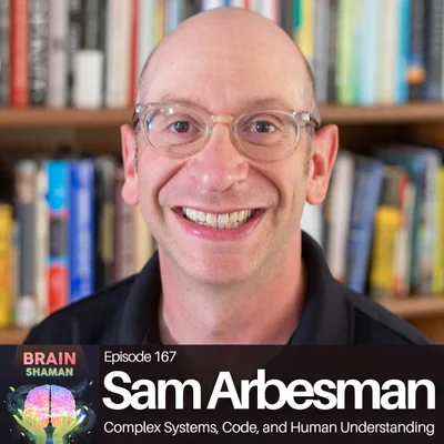 Sam Arbesman: Complex Systems, Code, and Human Understanding | Episode 167