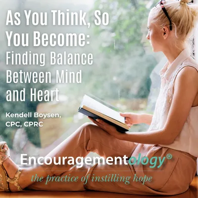 As You Think, So You Become: Finding Balance Between Mind and Heart