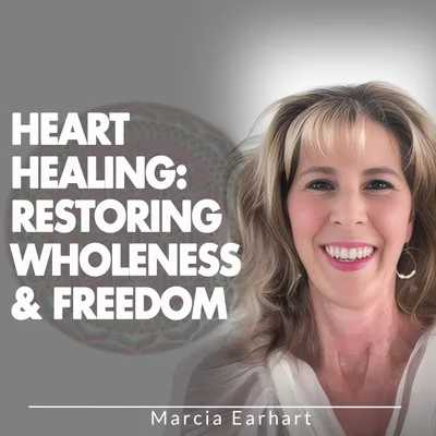 HEART HEALING: RESTORING WHOLENESS & FREEDOM