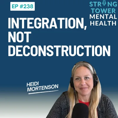 238. Integration, Not Deconstruction: How to Question Without Losing Your Faith