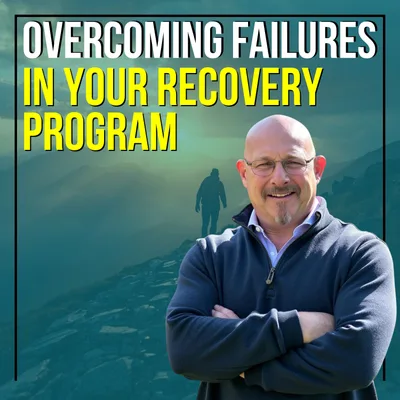 Overcoming Failures In Your Recovery Program