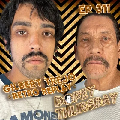 Gilbert Trejo; Heroin, Punk Rock Fights & Growing Up as Danny Trejo’s Son - Dopey's Greatest Hits