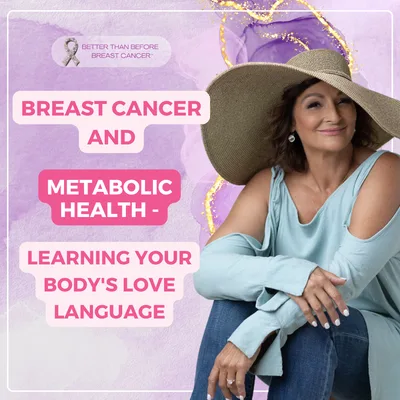 #462 Breast Cancer and Metabolic Health - Learning Your Body's Love Language
