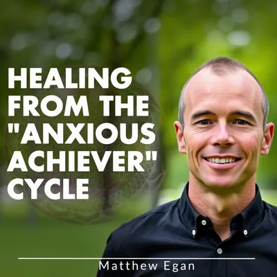 Healing from the "Anxious Achiever" Cycle