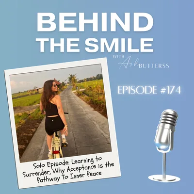 Ep 174. Learning to Surrender, Why Acceptance is the Pathway To Inner Peace, with Ash Butterss