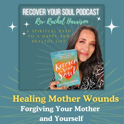 Healing Mother Wounds: Forgiving Your Mother and Yourself