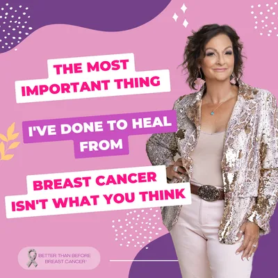 #463 The Most Important Thing I've Done to Heal From Breast Cancer Isn't What You Think