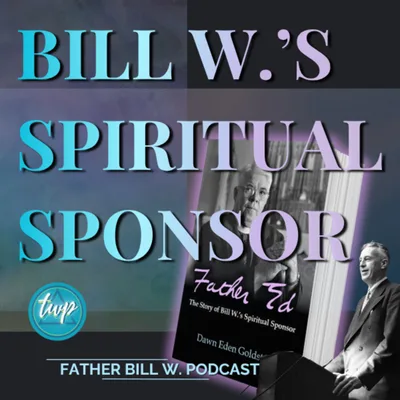 Father Ed Dowling: Bill W's Spiritual Sponsor