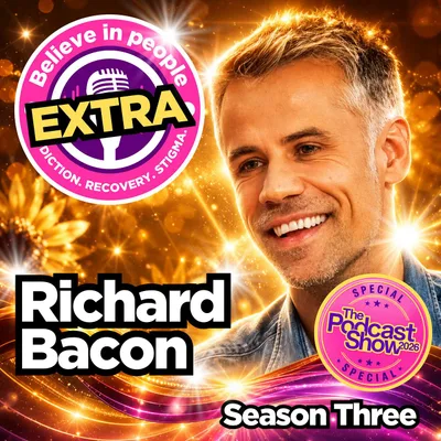 Believe in People EXTRA: Richard Bacon On Addiction and Living With Risk