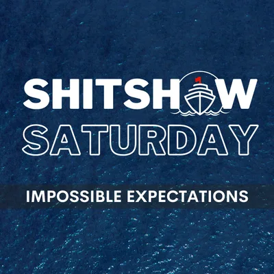 Shitshow Saturday #206 - Impossible Self-Expectations