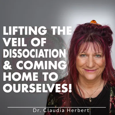 Lifting The Veil Of Dissociation & Coming Home To Ourselves!