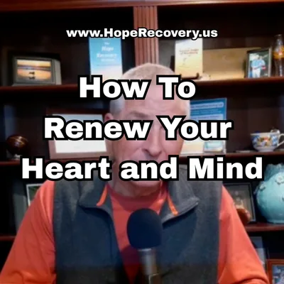 How to Renew Your Heart and Mind