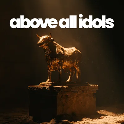 Idols Are Not Always Bad Things