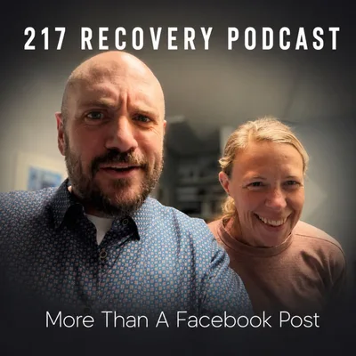 217 Recovery Podcast | More Than a Facebook Post