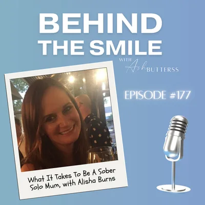 Ep 177. What It Takes To Be A Sober Solo Mum, with Alisha Burns