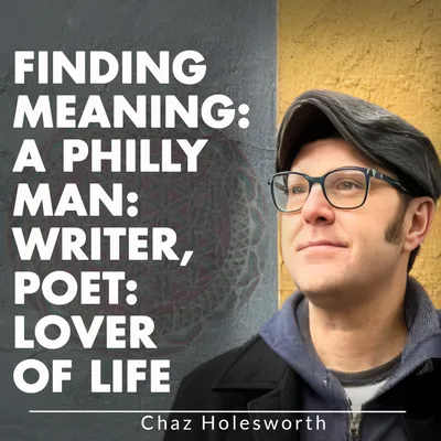 Finding Meaning: A Philly Man: Writer, Poet: Lover of Life