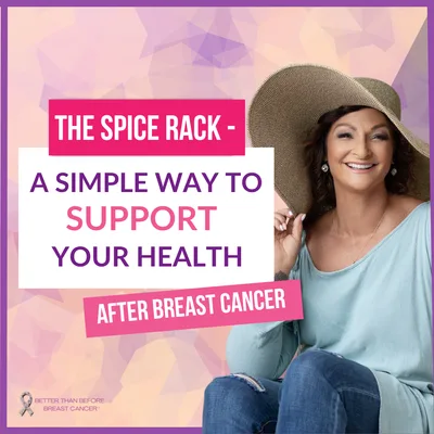 #465 The Spice Rack - A Simple Way to Support Your Health After Breast Cancer
