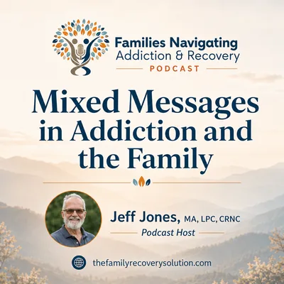 Mixed Messages in Addiction and the Family