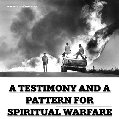A TESTIMONY AND A PATTERN FOR SPIRITUAL WARFARE