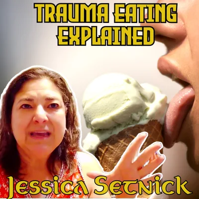 Healing Trauma & Food Habits with Jessica Setnick (Part 1)