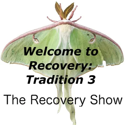 Welcome to Recovery: Tradition 3 – 457