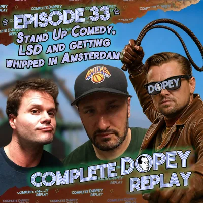 Leonardo DiCaprio, Amsterdam LSD Disaster, Whips, Jail & Classic Chris plus Vinnie - Dopey Replay 33: