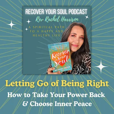 Letting Go of Being Right: How to Take Your Power Back and Choose Inner Peace