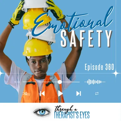 Emotional Safety: How Trust, Vulnerability & Connection Change Relationships - Ep360