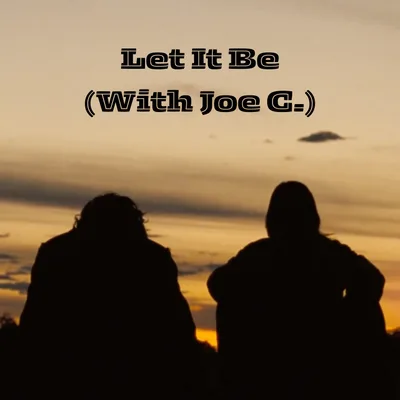 Let It Be (With Joe C.)