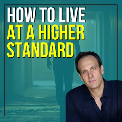 How To Live At A Higher Standard