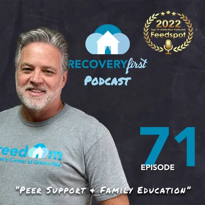 Episode 71 | The #RecoveryFirst Podcast with Mike Todd | "Peer Support & Family Education"